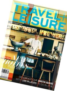Travel + Leisure Southeast Asia – March 2016