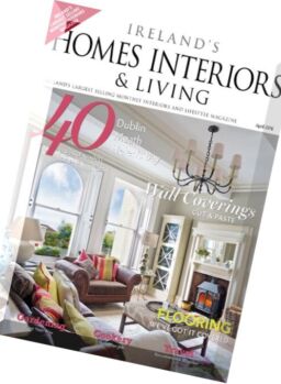 Ireland’s Homes Interiors & Living – April 2016