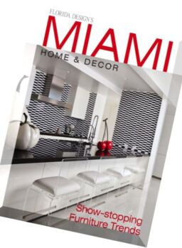 Miami Home & Decor – Issue 11, 4 2016