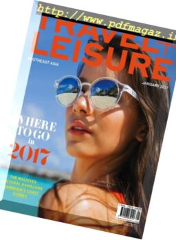 Travel + Leisure Southeast Asia – January 2017