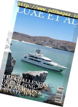 Luxe et al – The Challenge of Building Superyachts & Private Jets 2017
