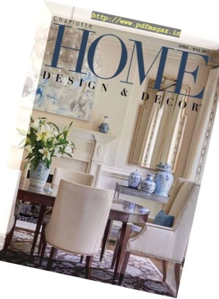 Charlotte Home Design & Decor – April-May 2017 Cover