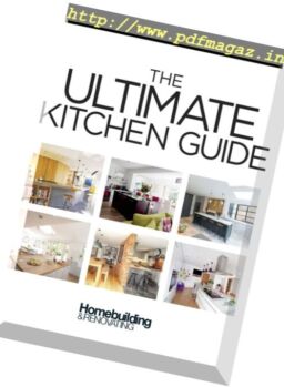 Homebuilding & Renovating – Ultimate Kitchen Guide 2017