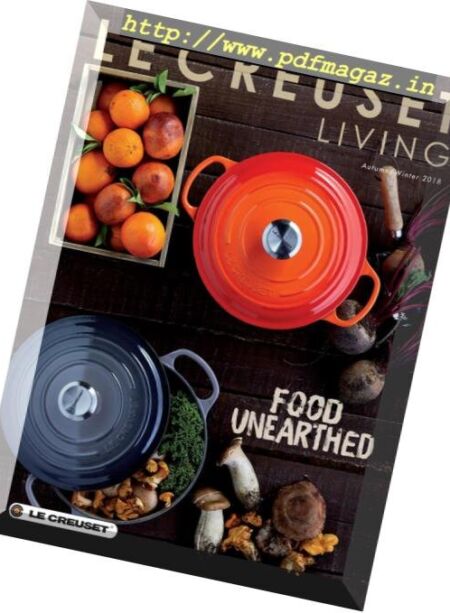 Le Creuset Living Food Unearthed – Autumn-Winter 2018 Cover