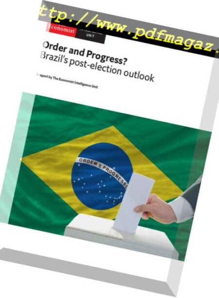The Economist (Intelligence Unit) – Order and Progress Brazil’s post-election outlook 2018 Cover