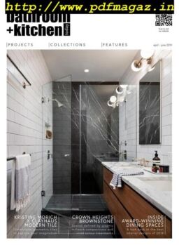 Bathroom + Kitchen Today – April-June 2019