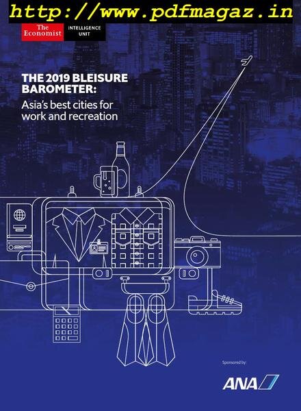 The Economist (Intelligence Unit) – The 2019 Bleisure Barometer Asia’s best cities for work and recreation 2019 Cover