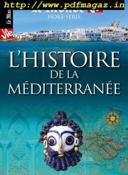 Le Monde La Vie – Hors-Serie – L’histoire de la mediterranee 2019