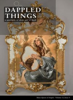 Dappled Things – Volume 13 Issue 4 – Mary Queen of Angels 2018