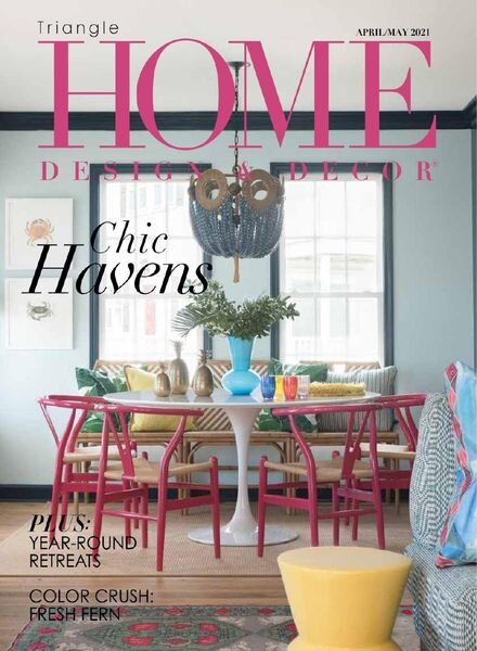 Home Design & Decor Triangle – April-May 2021 Cover