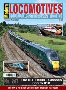 Modern Locomotives Illustrated – Issue 247 – February-March 2021