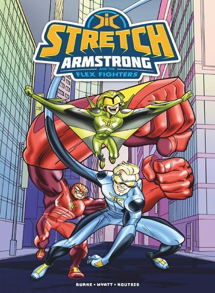 Stretch Armstrong and the Flex Fighters – June 2018 Cover