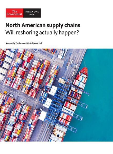 The Economist (Intelligence Unit) – North American supply chains, Will reshoring actually happen (2021) Cover