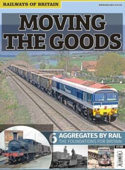 Railways of Britain – Moving The Goods n.6 Aggregates By Rail – February 2016