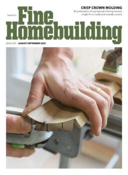 Fine Homebuilding – August-September 2022