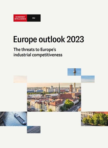 The Economist Intelligence Unit – Europe outlook 2023 The threats to Europe’s industrial competitiveness 2022. Cover
