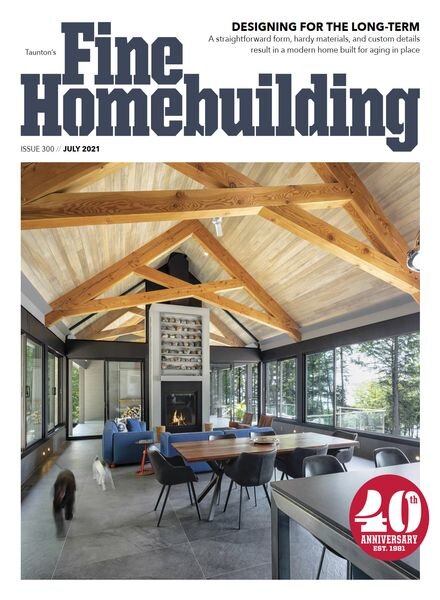 Fine Homebuilding – Issue 300 – July 2021 Cover