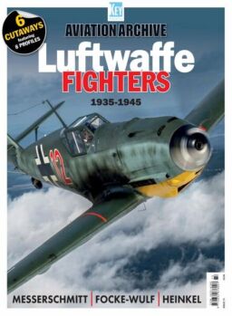 Aviation Archive – Issue 73 Luftwaffe Fighters 1935-1945 – April 2024