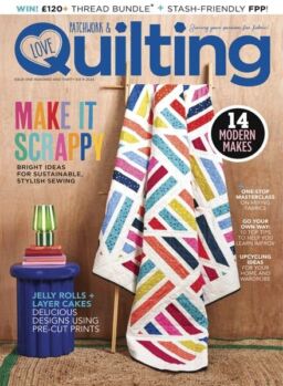 Love Patchwork & Quilting – Issue 136 – April 2024