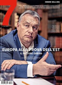 Corriere della Sera Sette – 17 Maggio 2024