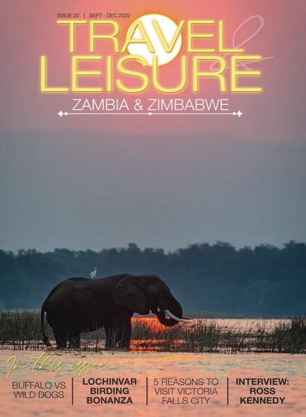 Travel & Leisure Zambia & Zimbabwe – Issue 22 – September-December 2022 Cover