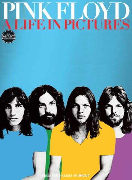 Uncut The Archive Collection – Pink Floyd a Life in Pictures – May 2024 Cover