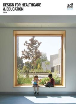 Architects Datafile ADF – Design for Healthcare & Education Supplement – May 2024