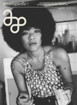 ArtAsiaPacific – Issue 139 – July-August 2024