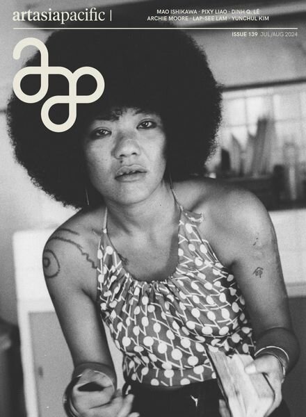 ArtAsiaPacific – Issue 139 – July-August 2024 Cover