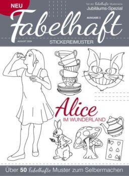 Fabelhaft Stickereimuster – Alice im Wunderland 2024