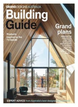 Grand Designs Australia Building Guide – Issue 5 2024
