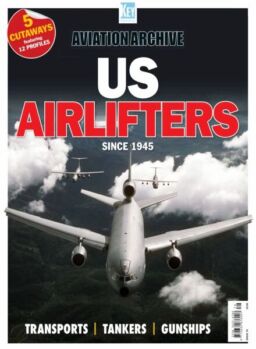 Aviation Archive – Issue 79 US Airlifters Since 1945 – April 2025