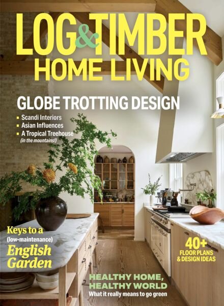 Log & Timber Home Living – April-May 2025 Cover