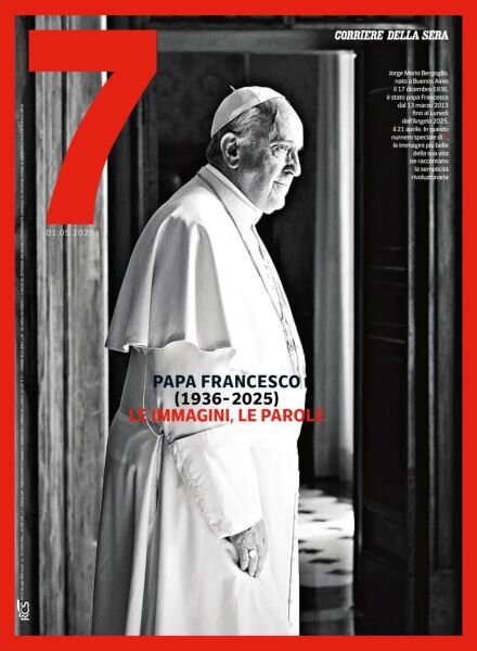 Corriere della Sera Sette – Papa Francesco – 1 Maggio 2025 Cover