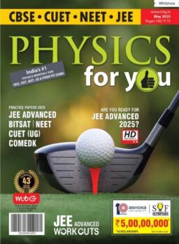 Physics For You – May 2025