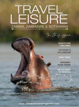 Travel & Leisure Zambia & Zimbabwe – Issue 28 – September-December 2024