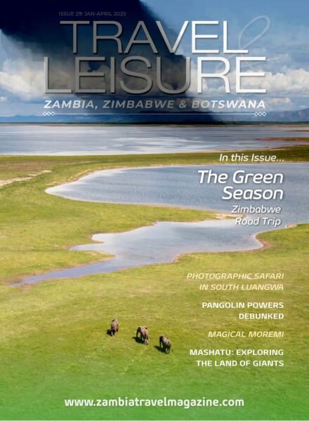 Travel & Leisure Zambia & Zimbabwe – Issue 29 – January-April 2025 Cover