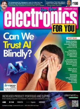 Electronics For You – February 2025