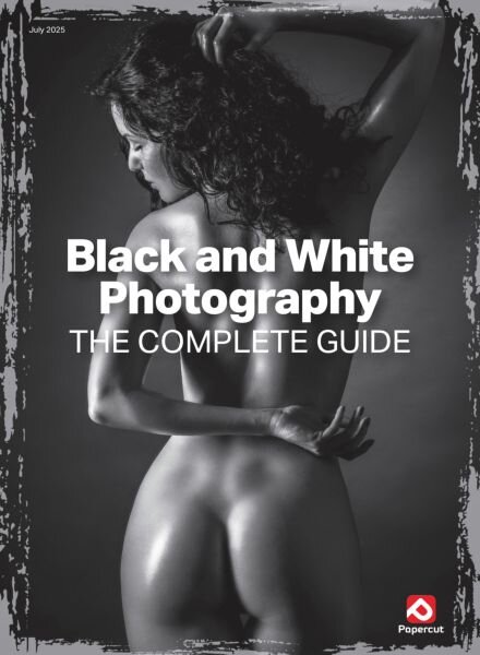 Black and White Photography The Complete Guide – July 2025 Cover