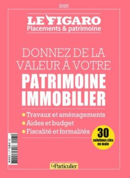 Le Particulier – Hors-Serie Le Figaro – Juillet 2025