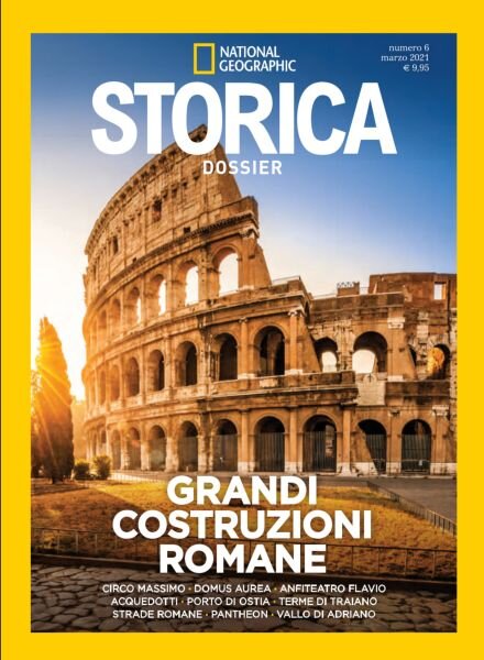 Storica National Geographic Speciale – Grandi Costruzioni Romane – Marzo 2021 Cover