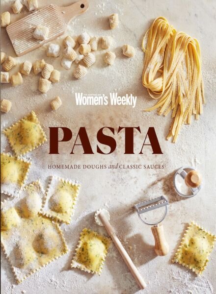 The Australian Women’s Weekly – Homemade Pasta Doughs & Sauces 2023 Cover