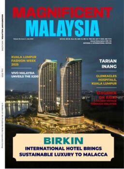 Magnificent Malaysia Magazine – July 2025