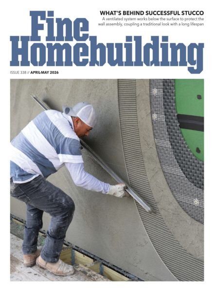 Fine Homebuilding – April-May 2026 Cover