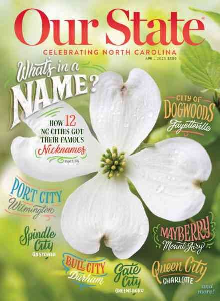 Our State Celebrating North Carolina – April 2025 Cover